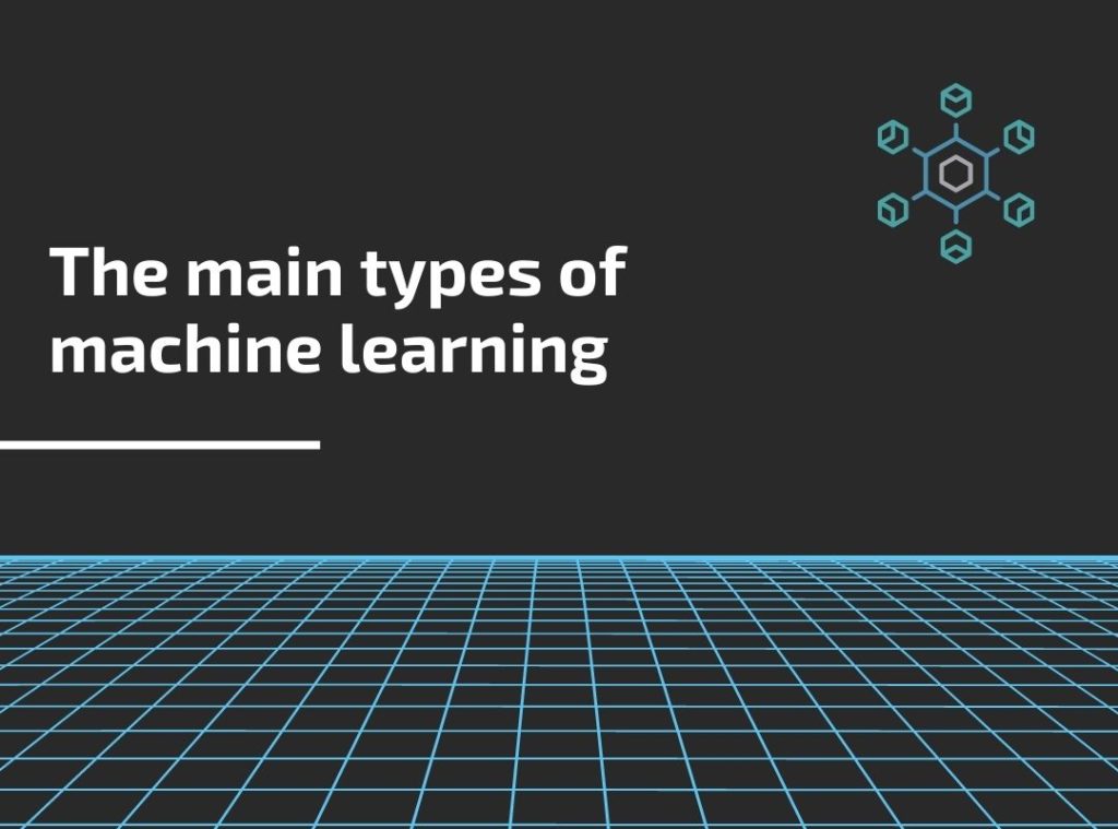 The main types of machine learning